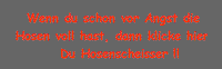 Hossenscheisser !!!!